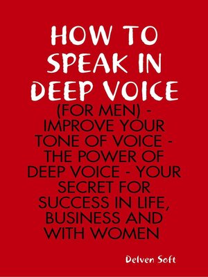 cover image of How to Speak In Deep Voice (for Men)--Improve Your Tone of Voice--the Power of Deep Voice--Your Secret for Success In Life, Business and With Women